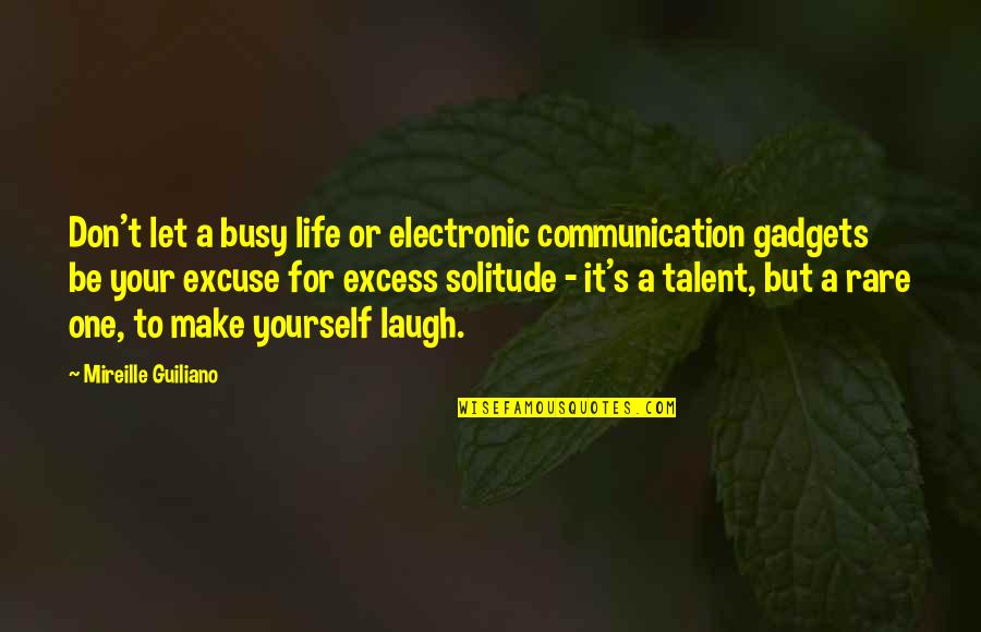 Hallemite Quotes By Mireille Guiliano: Don't let a busy life or electronic communication