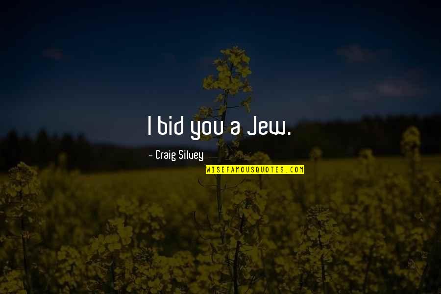 Hallenberg 2 Quotes By Craig Silvey: I bid you a Jew. Hallenberg 2 Quotes By Craig Silvey: I bid you a Jew.