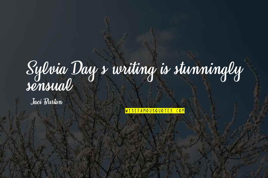 Hallenstadion Quotes By Jaci Burton: Sylvia Day's writing is stunningly sensual.