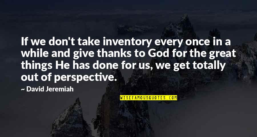 Hallenstein Online Quotes By David Jeremiah: If we don't take inventory every once in
