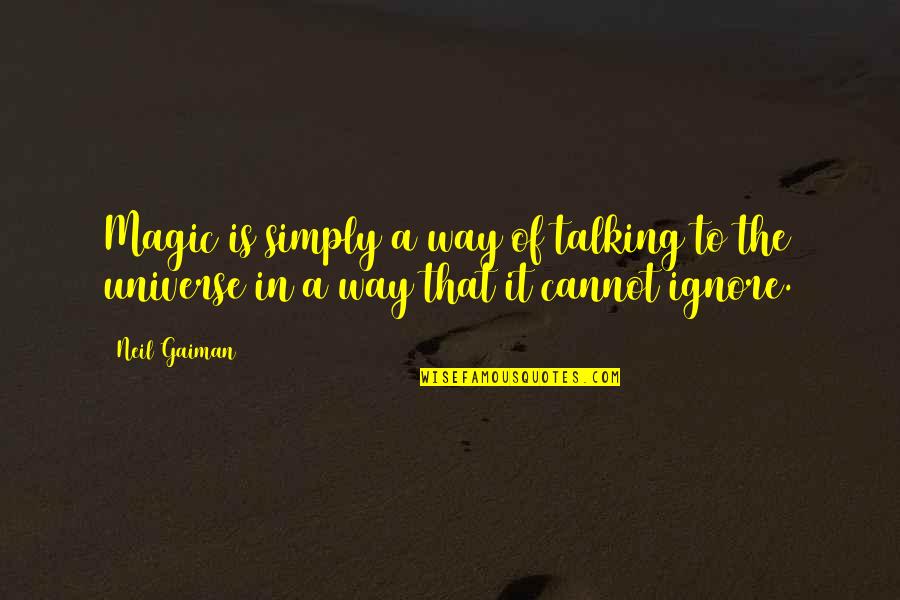 Hallescher Quotes By Neil Gaiman: Magic is simply a way of talking to