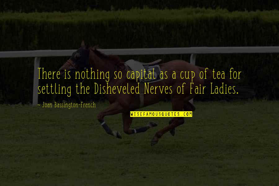 Halleys Comet Facts Quotes By Joan Bassington-French: There is nothing so capital as a cup Halleys Comet Facts Quotes By Joan Bassington-French: There is nothing so capital as a cup