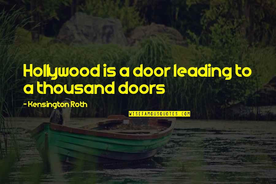 Halleys Comet Facts Quotes By Kensington Roth: Hollywood is a door leading to a thousand Halleys Comet Facts Quotes By Kensington Roth: Hollywood is a door leading to a thousand