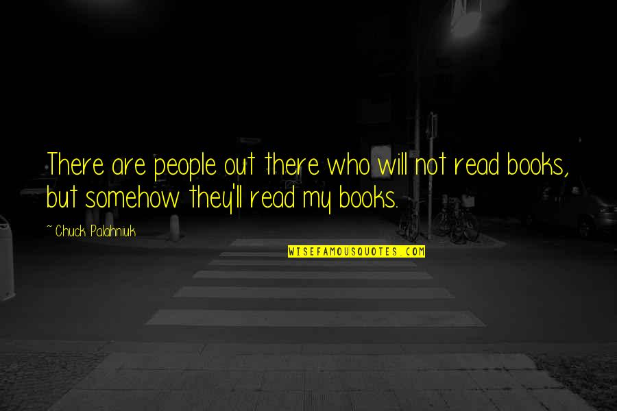 Halleyscher Quotes By Chuck Palahniuk: There are people out there who will not Halleyscher Quotes By Chuck Palahniuk: There are people out there who will not