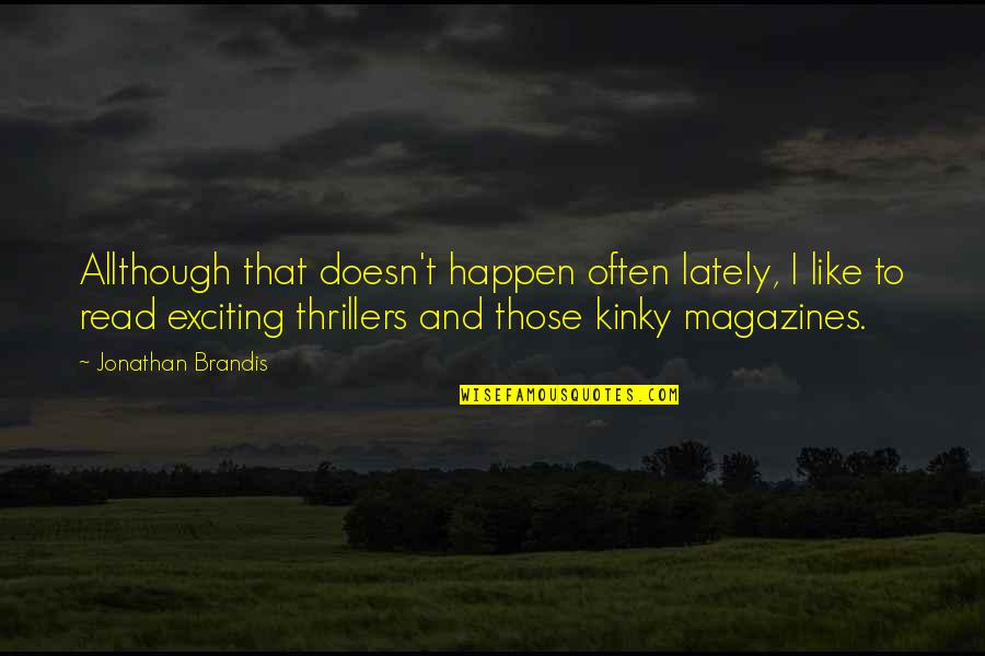 Halleyscope Quotes By Jonathan Brandis: Allthough that doesn't happen often lately, I like Halleyscope Quotes By Jonathan Brandis: Allthough that doesn't happen often lately, I like