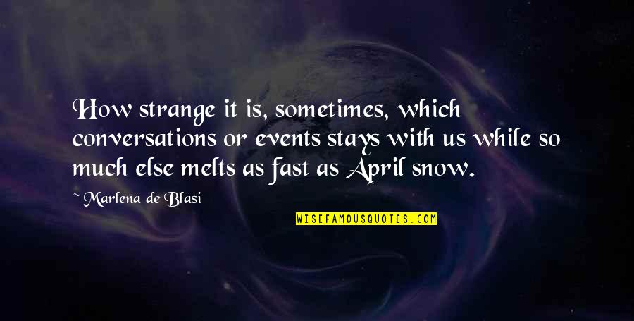 Halleyscope Quotes By Marlena De Blasi: How strange it is, sometimes, which conversations or Halleyscope Quotes By Marlena De Blasi: How strange it is, sometimes, which conversations or