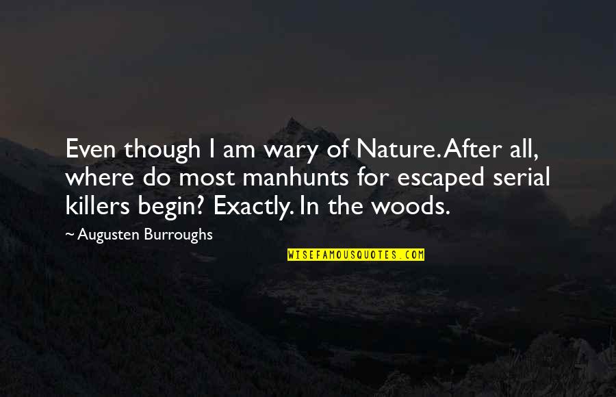 Hallgr Mur J N Hallgr Msson Quotes By Augusten Burroughs: Even though I am wary of Nature. After