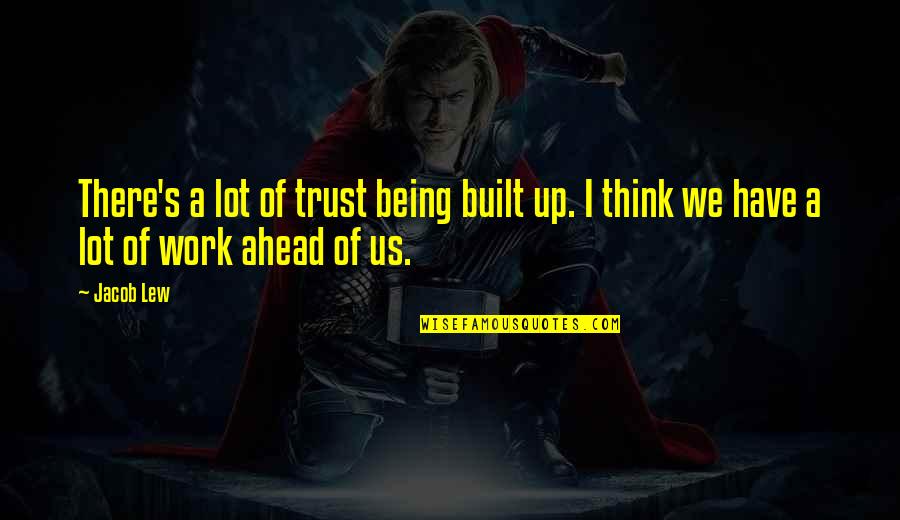 Hallgr Mur J N Hallgr Msson Quotes By Jacob Lew: There's a lot of trust being built up.
