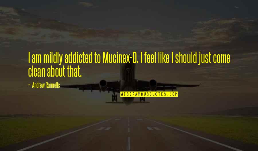 Hallier Classic Cars Quotes By Andrew Rannells: I am mildly addicted to Mucinex-D. I feel