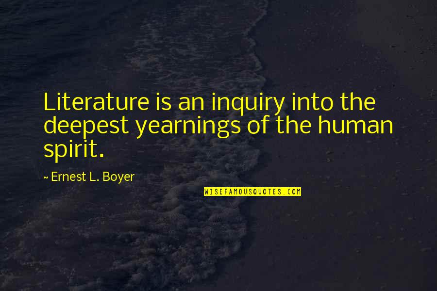 Hallisy Hall Quotes By Ernest L. Boyer: Literature is an inquiry into the deepest yearnings