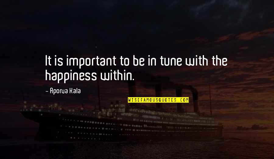 Halliwell Jones Quotes By Aporva Kala: It is important to be in tune with