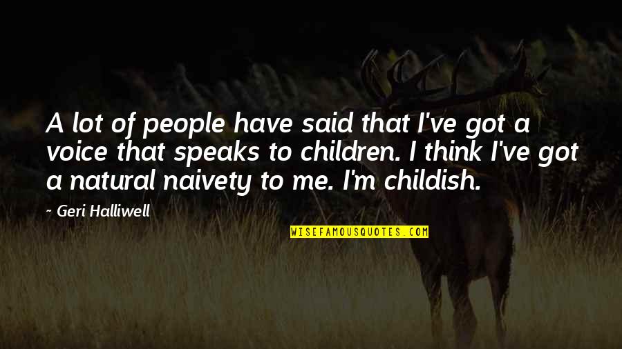Halliwell Quotes By Geri Halliwell: A lot of people have said that I've