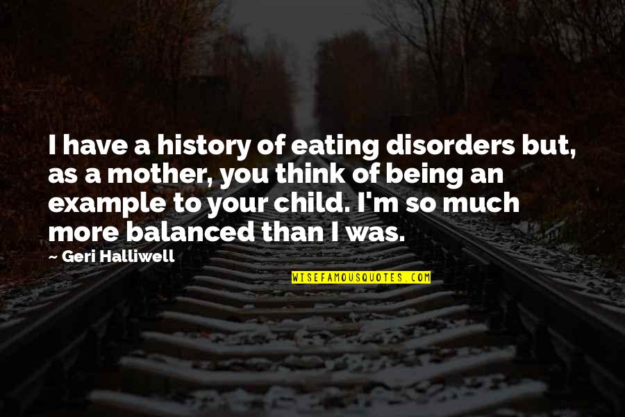 Halliwell Quotes By Geri Halliwell: I have a history of eating disorders but,