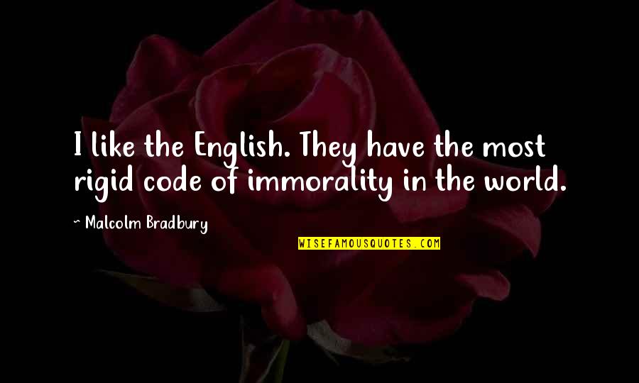 Hallj Nes Quotes By Malcolm Bradbury: I like the English. They have the most