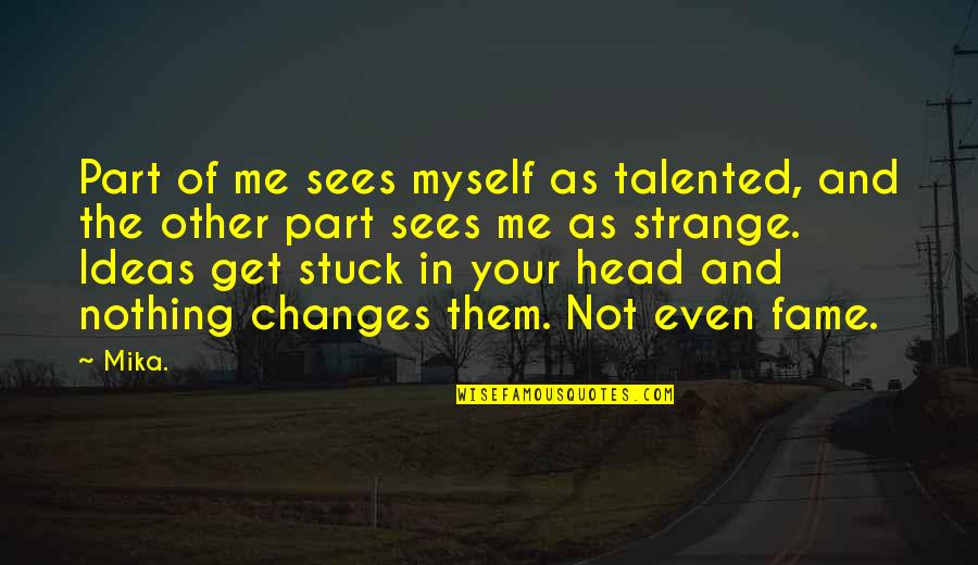 Hallj Nes Quotes By Mika.: Part of me sees myself as talented, and