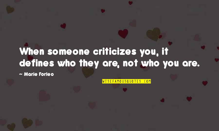 Hallmans Hanover Quotes By Marie Forleo: When someone criticizes you, it defines who they