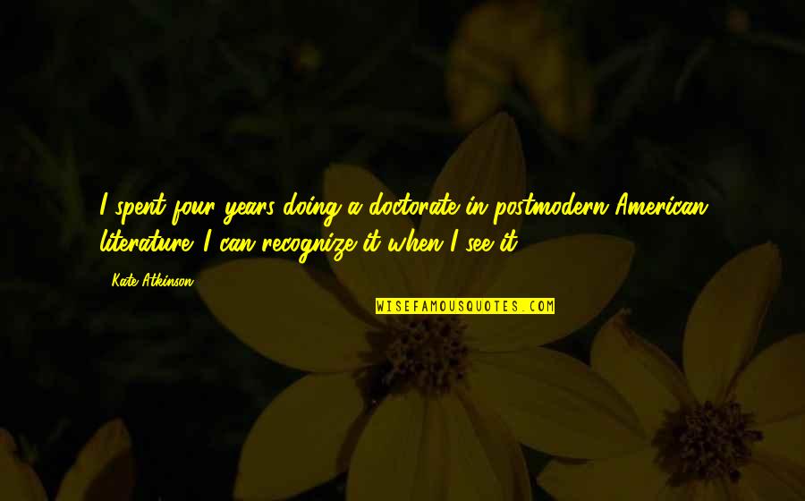 Hallmark Cards Mothers Day Funny Quotes By Kate Atkinson: I spent four years doing a doctorate in Hallmark Cards Mothers Day Funny Quotes By Kate Atkinson: I spent four years doing a doctorate in