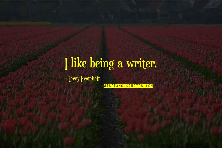 Hallmark Greeting Cards Quotes By Terry Pratchett: I like being a writer.