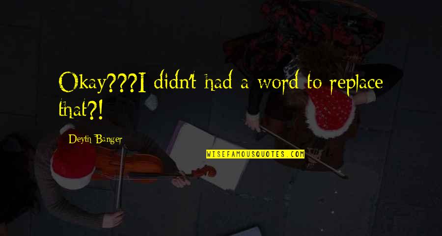 Hallmark New Home Quotes By Deyth Banger: Okay???I didn't had a word to replace that?! Hallmark New Home Quotes By Deyth Banger: Okay???I didn't had a word to replace that?!