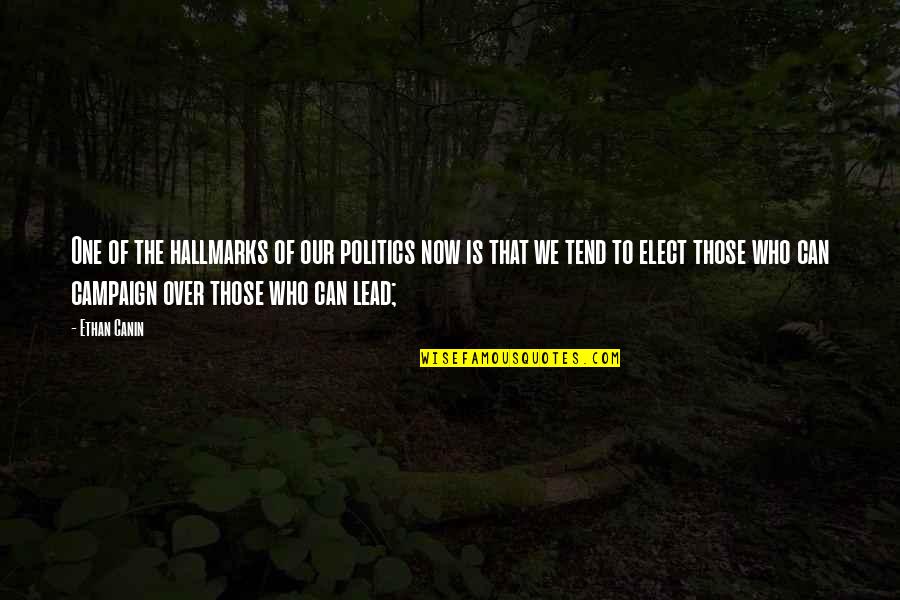 Hallmarks Quotes By Ethan Canin: One of the hallmarks of our politics now Hallmarks Quotes By Ethan Canin: One of the hallmarks of our politics now
