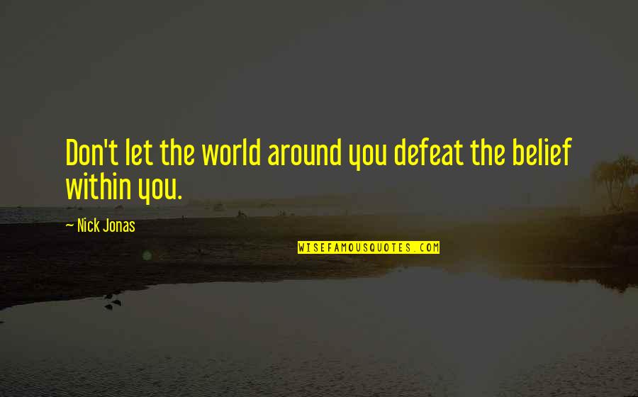 Hallmarq Veterinary Quotes By Nick Jonas: Don't let the world around you defeat the