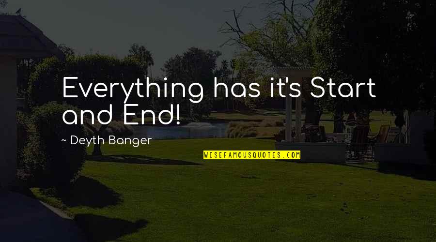 Halloa Song Quotes By Deyth Banger: Everything has it's Start and End!