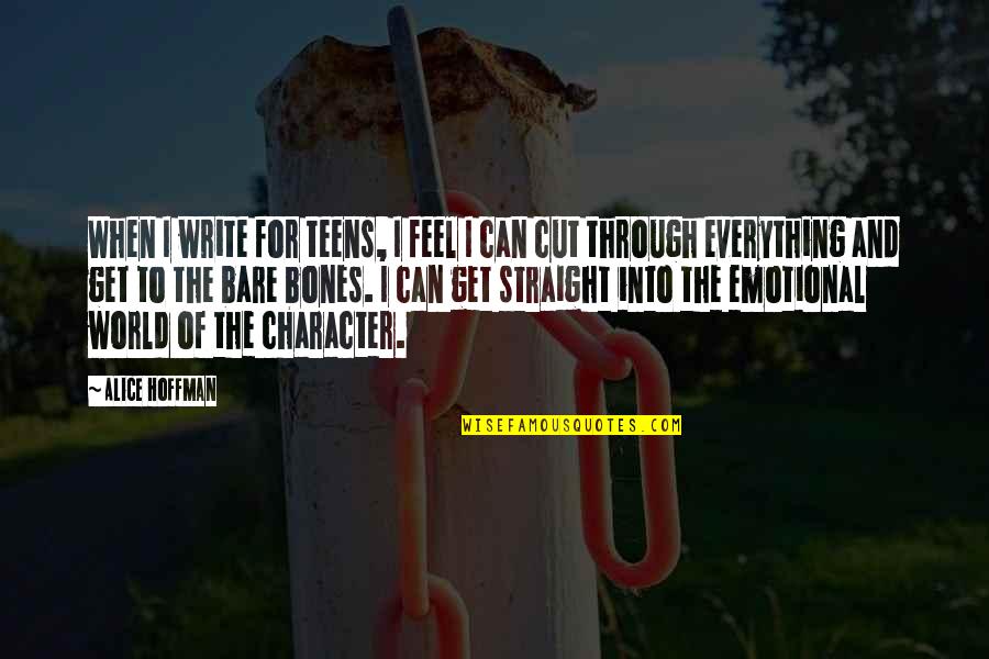 Halloo Danawwe Quotes By Alice Hoffman: When I write for teens, I feel I Halloo Danawwe Quotes By Alice Hoffman: When I write for teens, I feel I