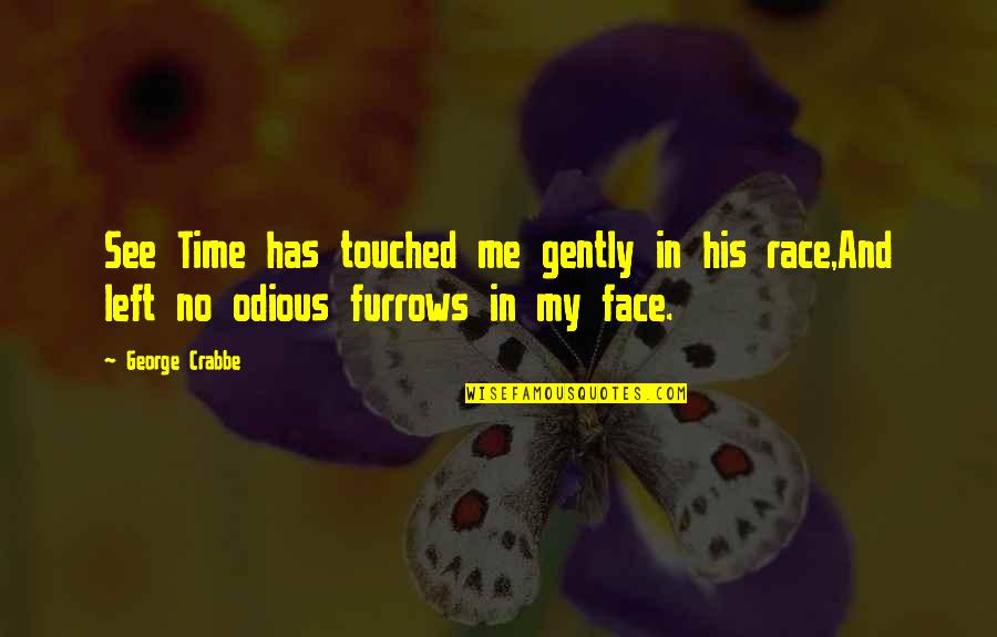 Halloo Danawwe Quotes By George Crabbe: See Time has touched me gently in his