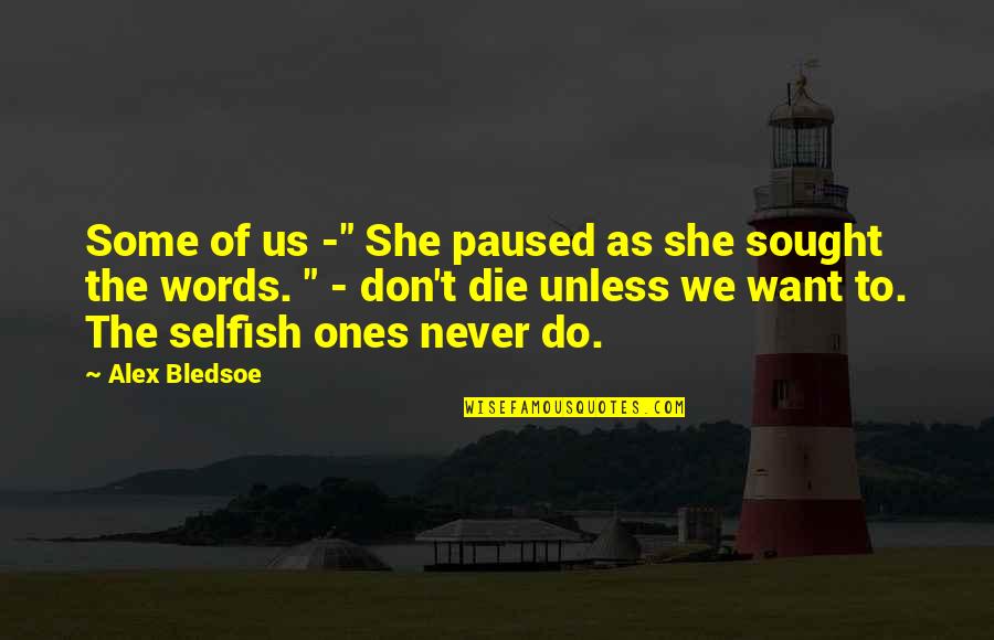 Hallooed Quotes By Alex Bledsoe: Some of us -" She paused as she