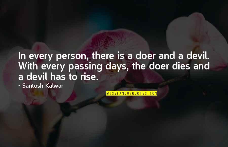 Hallooing Quotes By Santosh Kalwar: In every person, there is a doer and Hallooing Quotes By Santosh Kalwar: In every person, there is a doer and