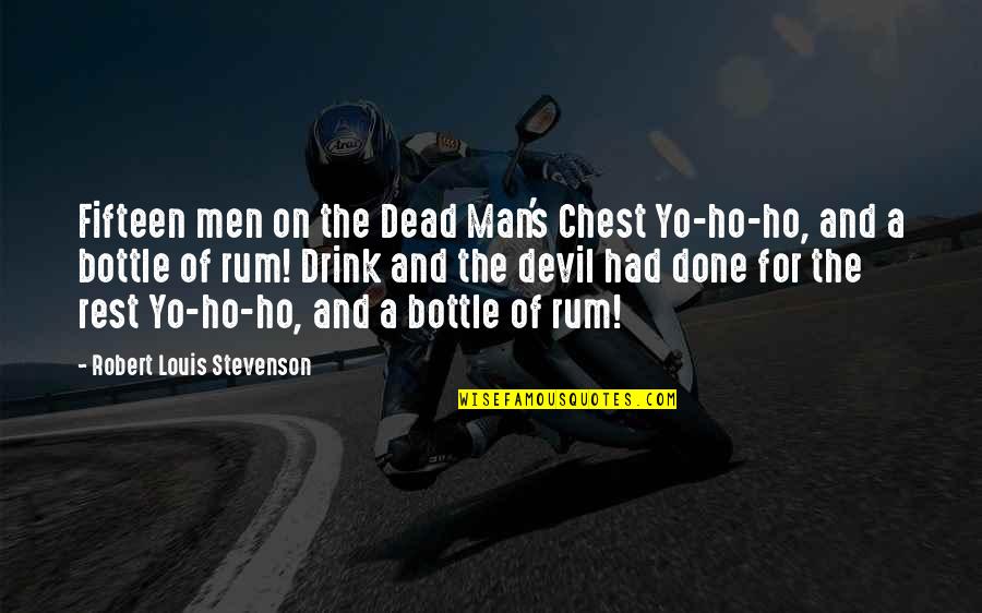 Halloth Quotes By Robert Louis Stevenson: Fifteen men on the Dead Man's Chest Yo-ho-ho, Halloth Quotes By Robert Louis Stevenson: Fifteen men on the Dead Man's Chest Yo-ho-ho,