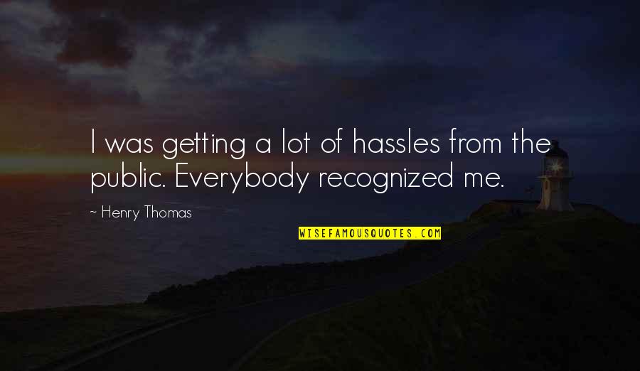 Hallowed Ground Quotes By Henry Thomas: I was getting a lot of hassles from