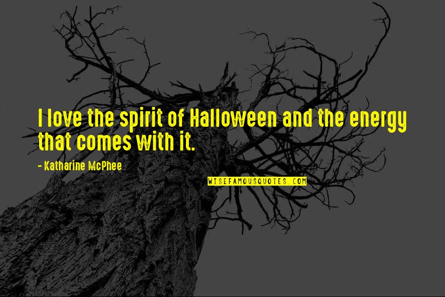 Halloween And Love Quotes By Katharine McPhee: I love the spirit of Halloween and the