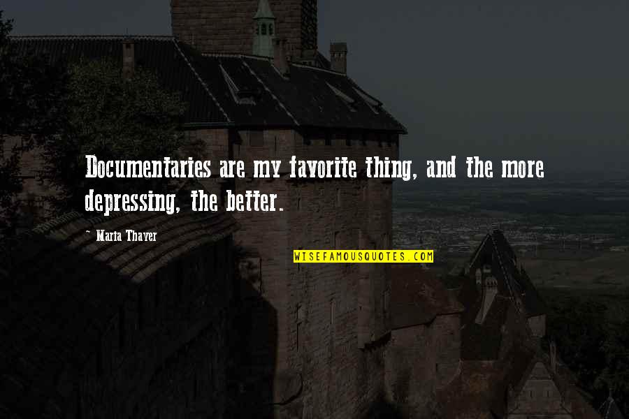 Halloween Bat Quotes By Maria Thayer: Documentaries are my favorite thing, and the more