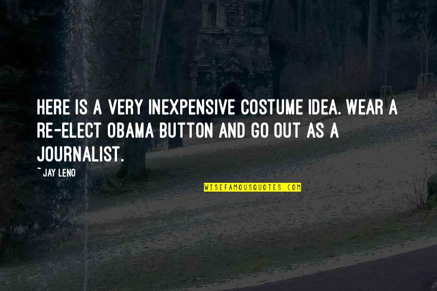 Halloween Costumes Quotes By Jay Leno: Here is a very inexpensive costume idea. Wear