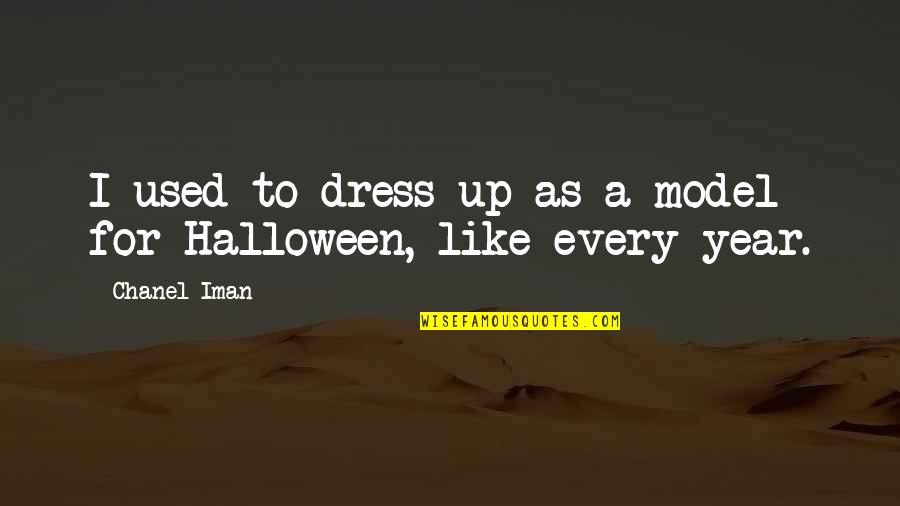 Halloween Dress Up Quotes By Chanel Iman: I used to dress up as a model