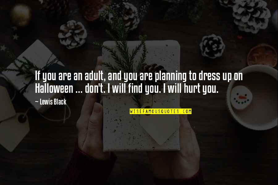 Halloween Dress Up Quotes By Lewis Black: If you are an adult, and you are