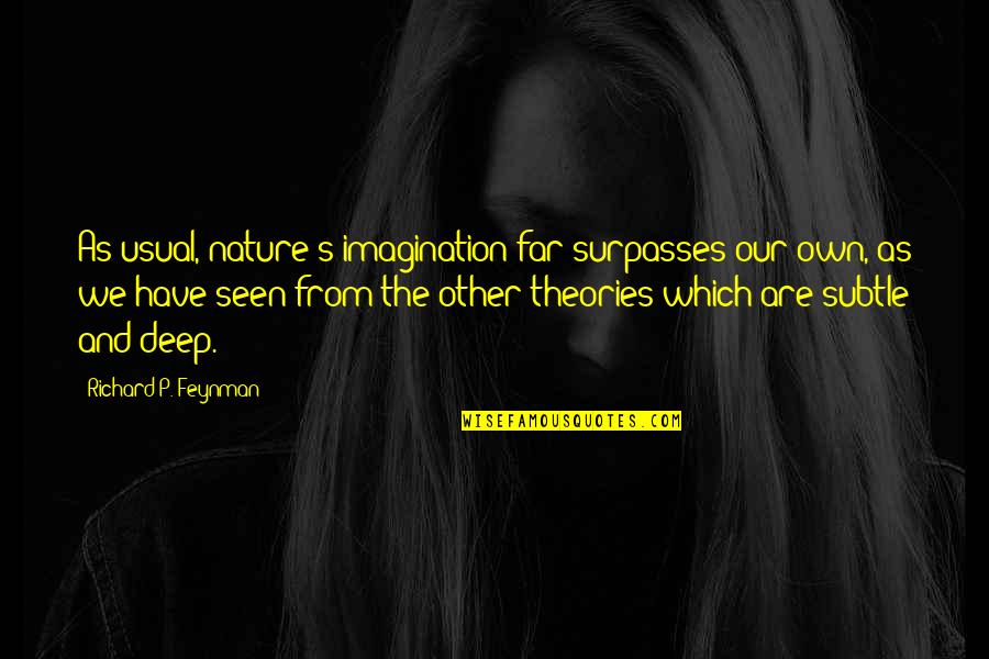Halloween Fortune Cookies Quotes By Richard P. Feynman: As usual, nature's imagination far surpasses our own,