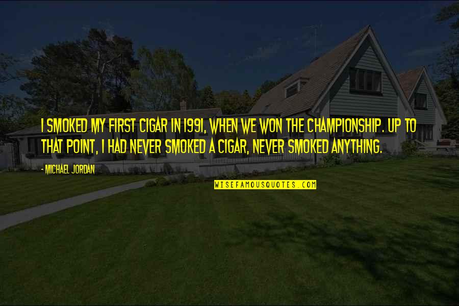 Halloween Gram Quotes By Michael Jordan: I smoked my first cigar in 1991, when