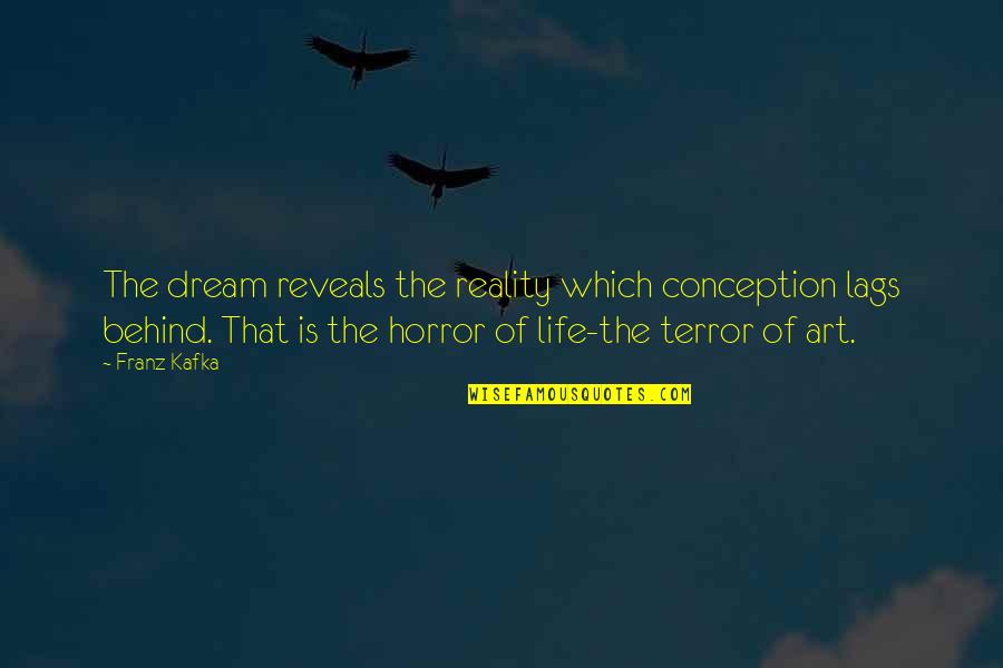 Halloween Life Quotes By Franz Kafka: The dream reveals the reality which conception lags