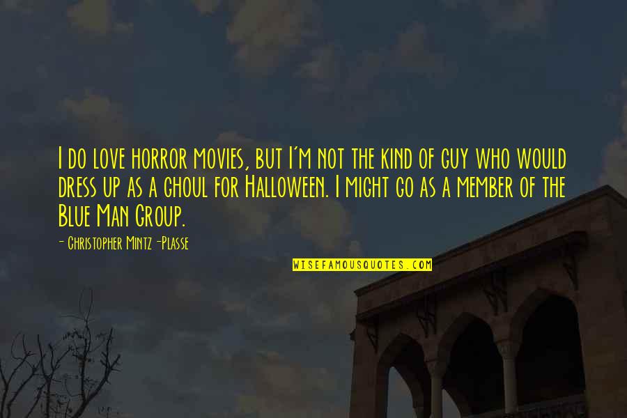 Halloween Love Quotes By Christopher Mintz-Plasse: I do love horror movies, but I'm not