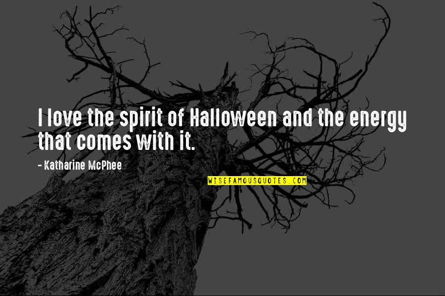 Halloween Love Quotes By Katharine McPhee: I love the spirit of Halloween and the