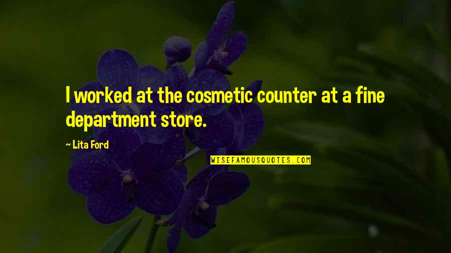 Halloween Love Quotes By Lita Ford: I worked at the cosmetic counter at a