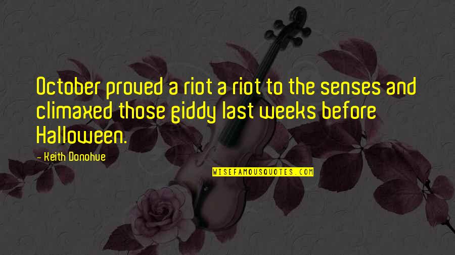 Halloween October Quotes By Keith Donohue: October proved a riot a riot to the Halloween October Quotes By Keith Donohue: October proved a riot a riot to the