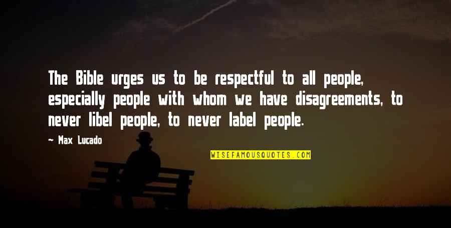 Halloween With Friends Quotes By Max Lucado: The Bible urges us to be respectful to