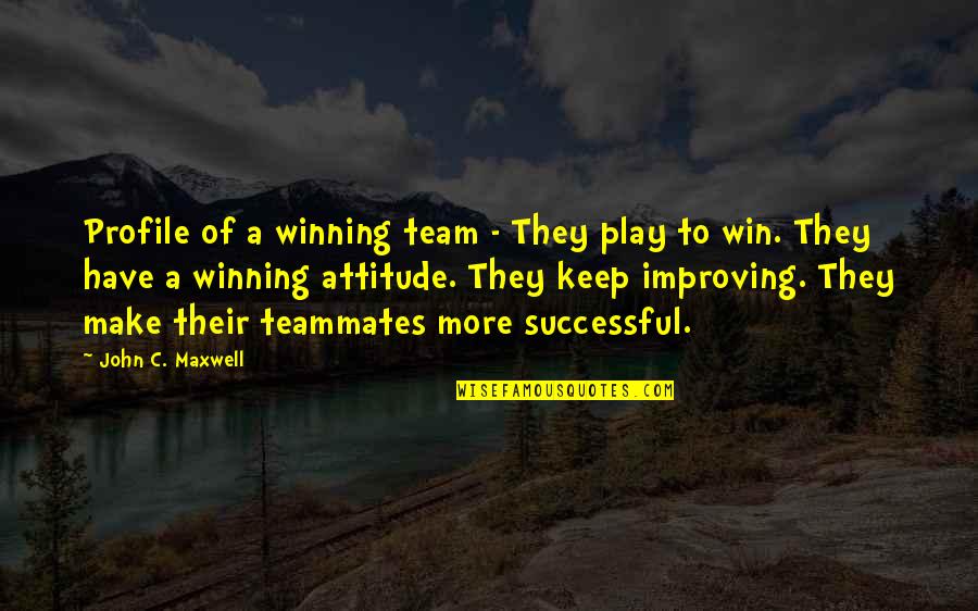 Halloweentown Famous Quotes By John C. Maxwell: Profile of a winning team - They play