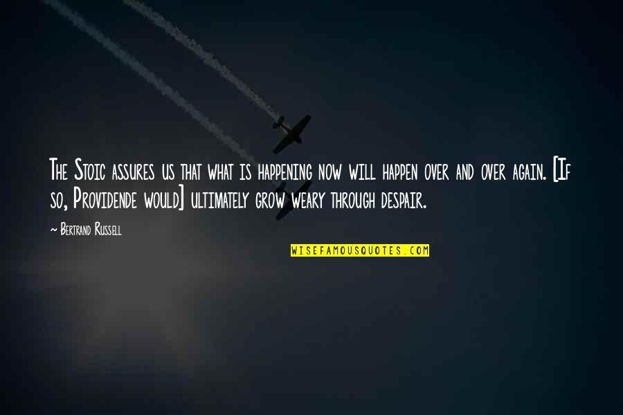 Halloweentown Oregon Quotes By Bertrand Russell: The Stoic assures us that what is happening