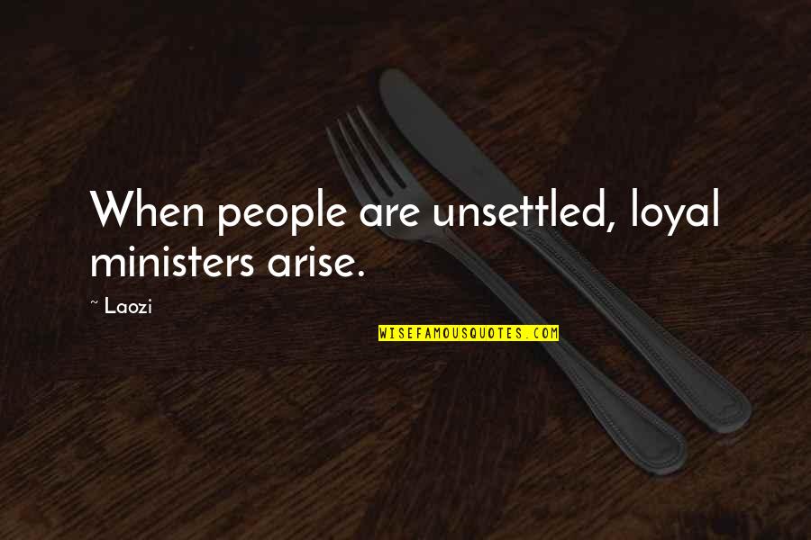 Hallows Eve Quotes By Laozi: When people are unsettled, loyal ministers arise.