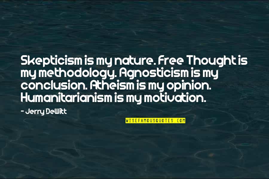 Hallows Quotes By Jerry DeWitt: Skepticism is my nature. Free Thought is my