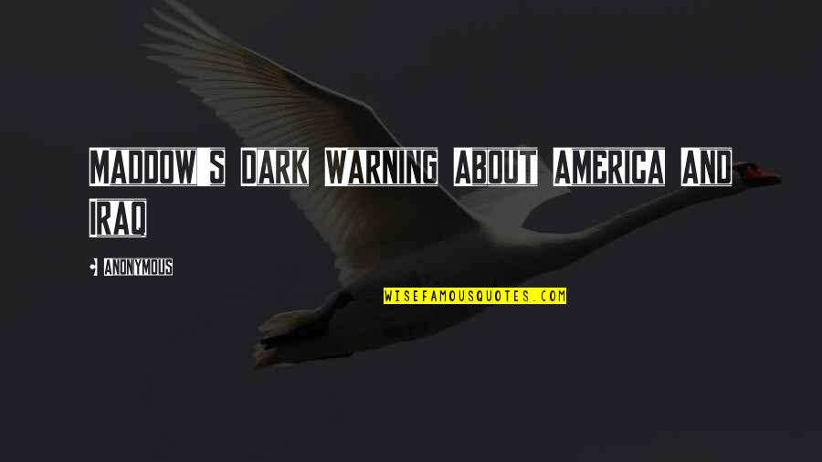 Hallquist Governor Quotes By Anonymous: Maddow's Dark Warning About America And Iraq Hallquist Governor Quotes By Anonymous: Maddow's Dark Warning About America And Iraq